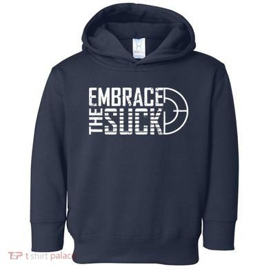 Embrace The Suck Toddler Hoodie