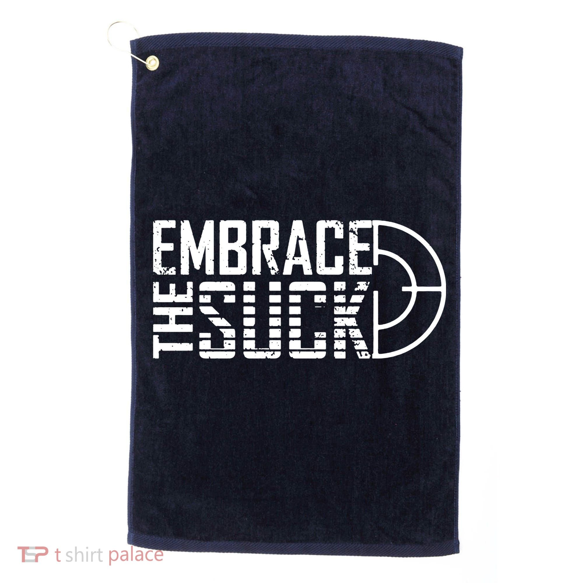 Embrace The Suck Golf Towel