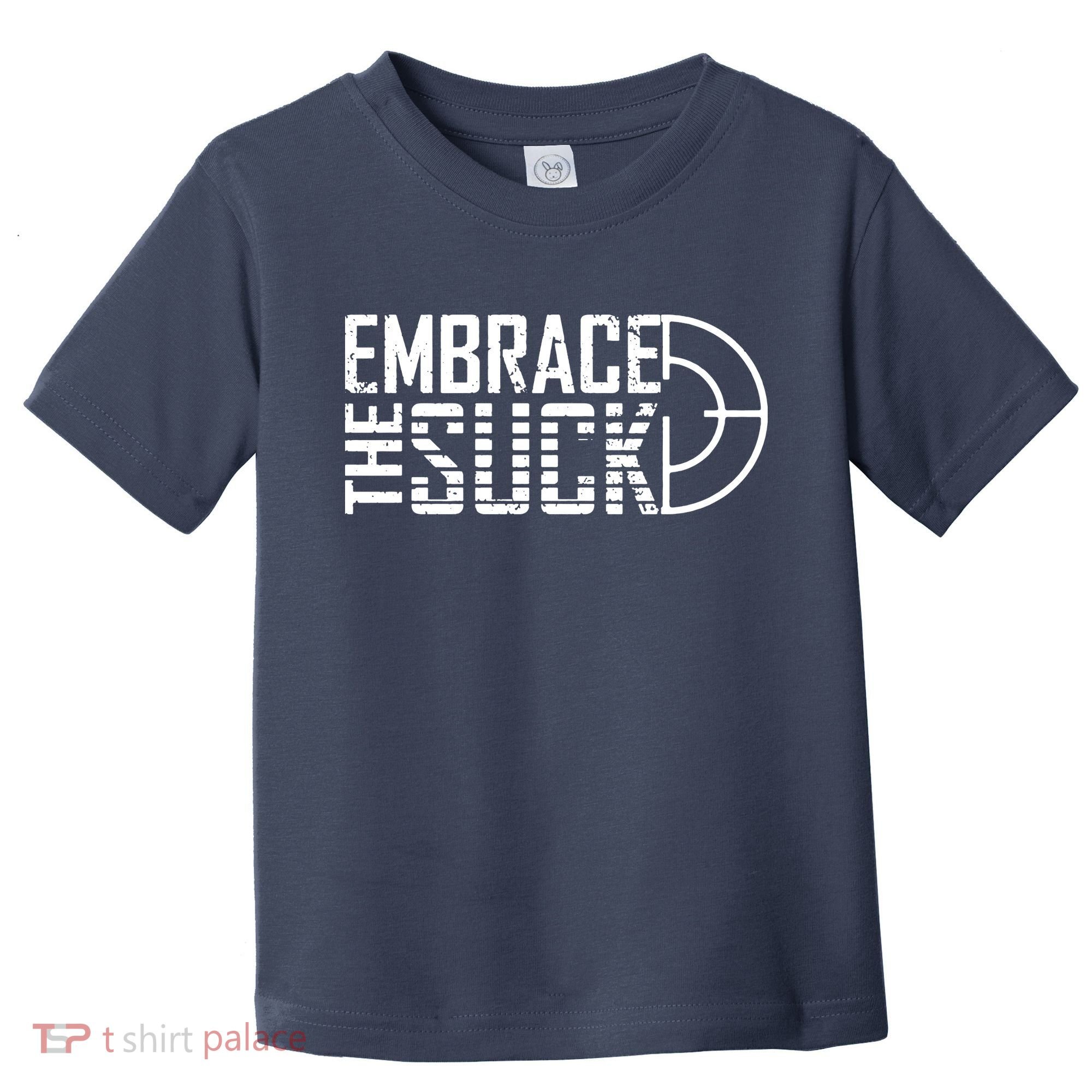 Embrace The Suck Toddler T-Shirt