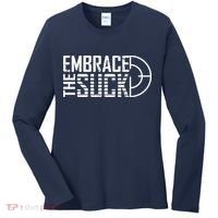 Embrace The Suck Women's Long Sleeve Shirt thumb 0
