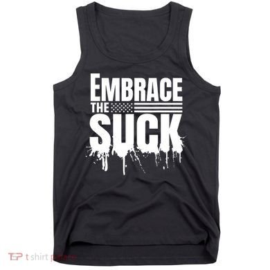 Embrace The Suck Military Veteran Tank Top