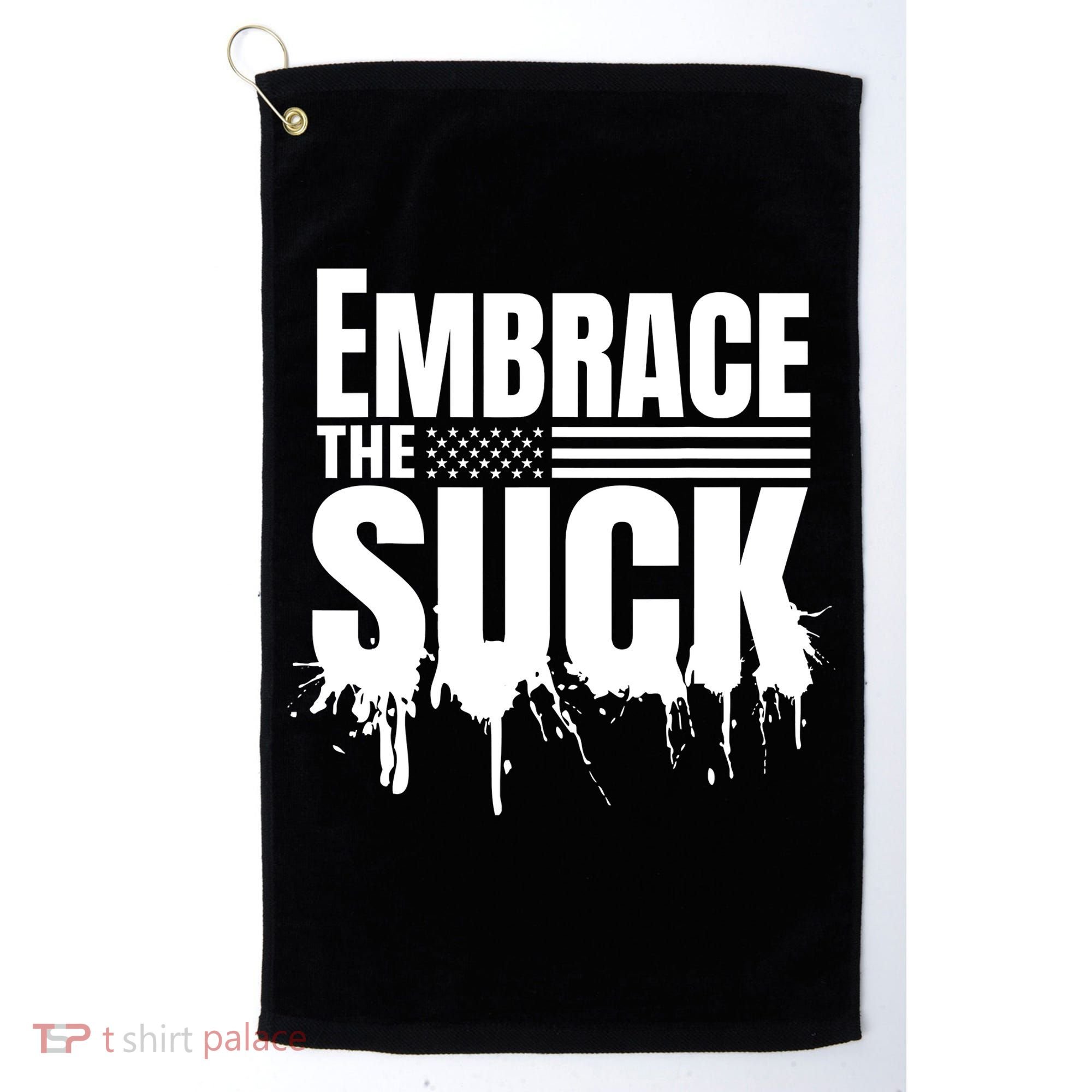 Embrace The Suck Military Veteran Golf Towel