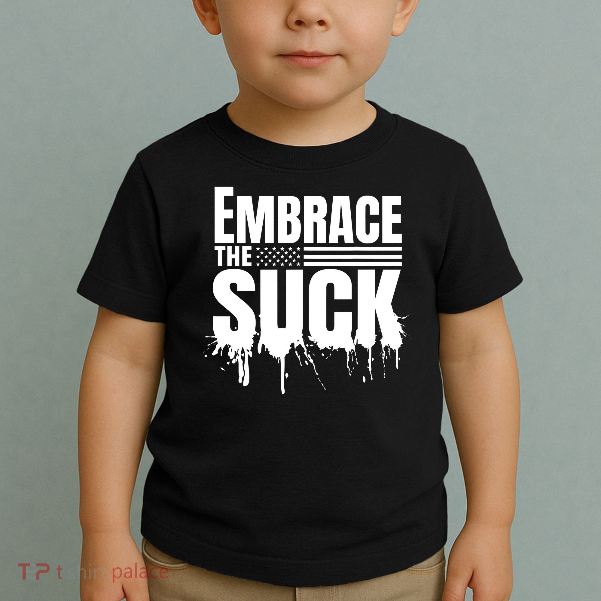 Embrace The Suck Military Veteran Toddler T-Shirt