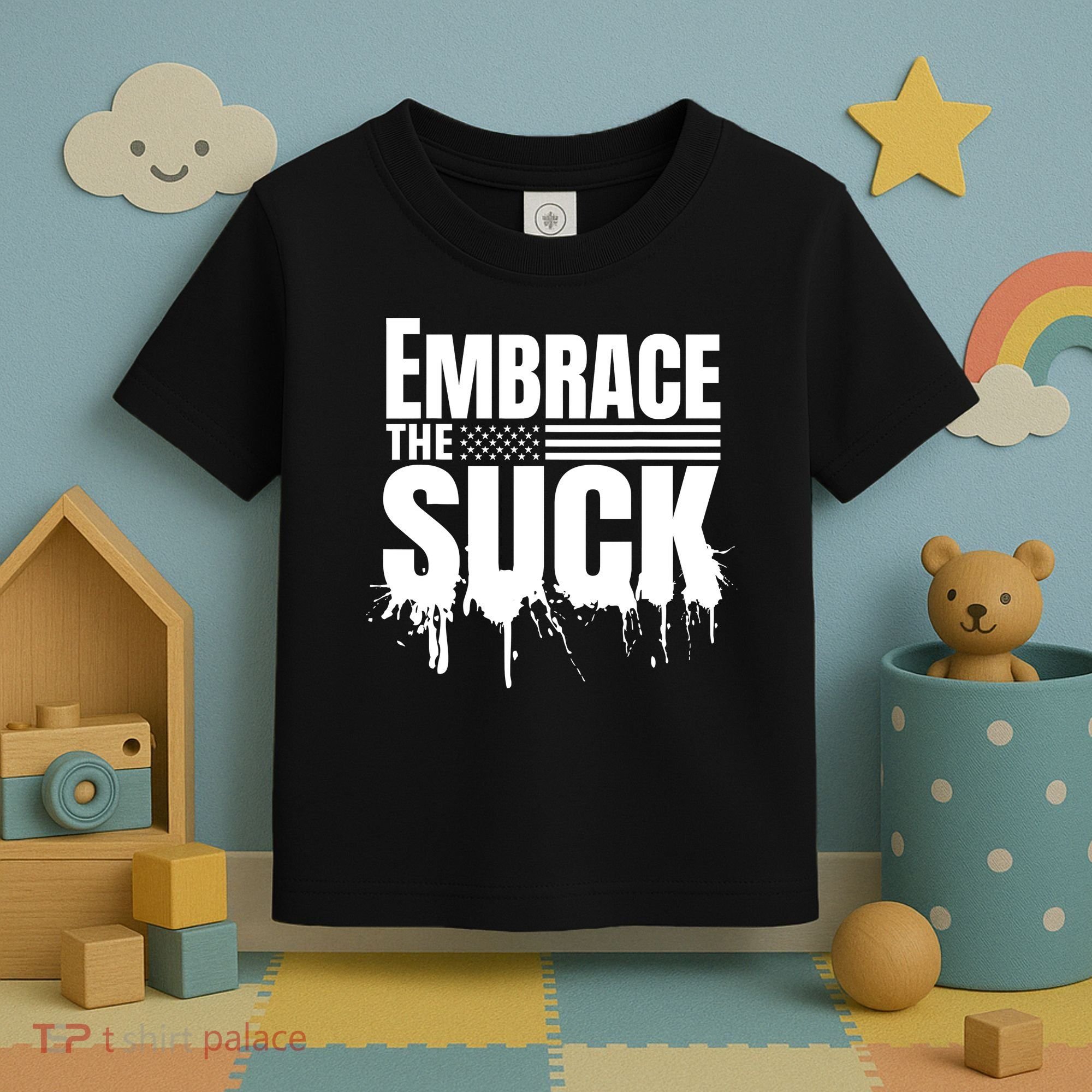 Embrace The Suck Military Veteran Toddler T-Shirt