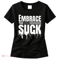 Embrace The Suck Military Veteran Women's T-Shirt thumb 0