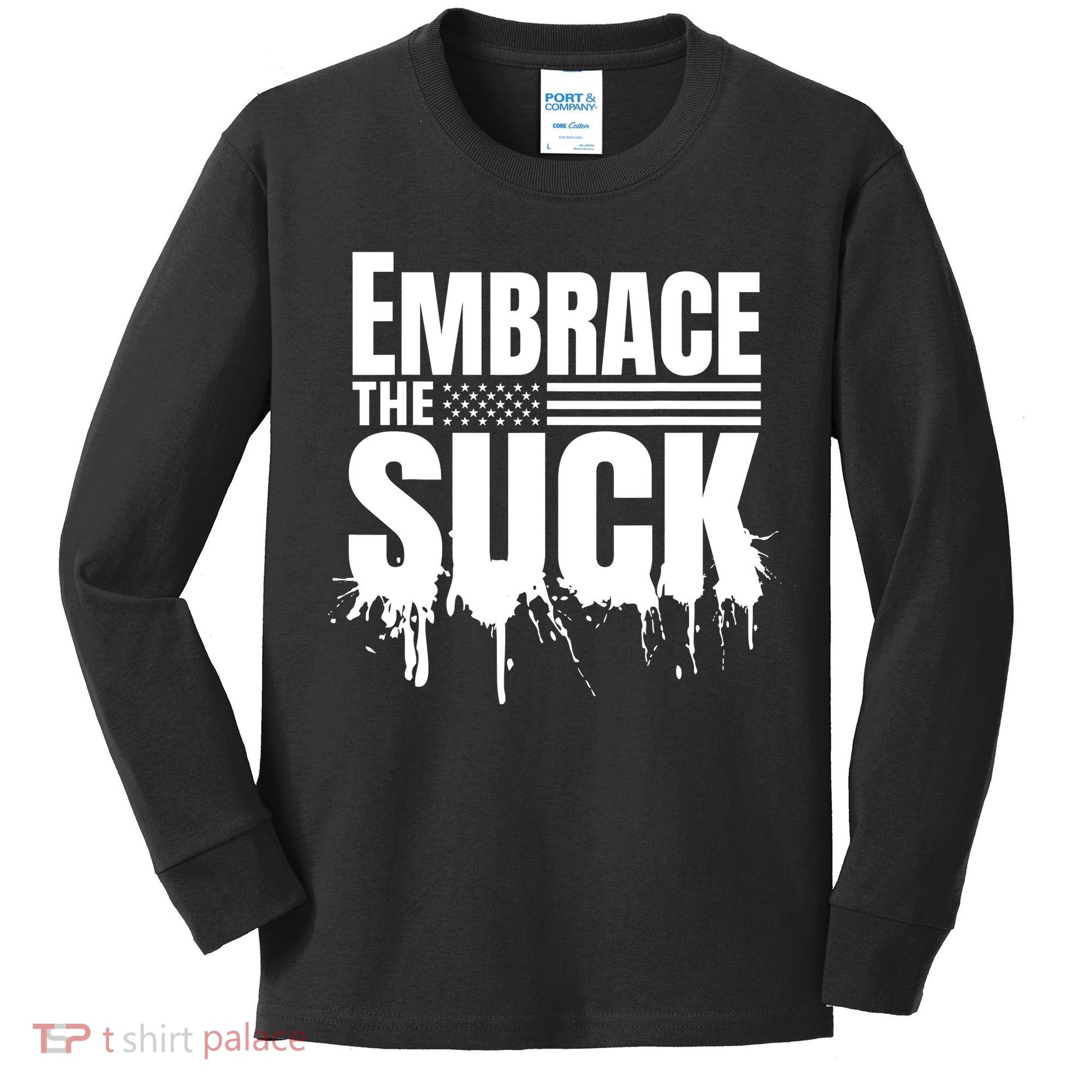 Embrace The Suck Military Veteran Kids Long Sleeve Shirt
