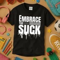 Embrace The Suck Military Veteran Kids T-Shirt thumb 3