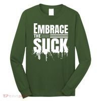 Embrace The Suck Military Veteran Long Sleeve Shirt thumb 0