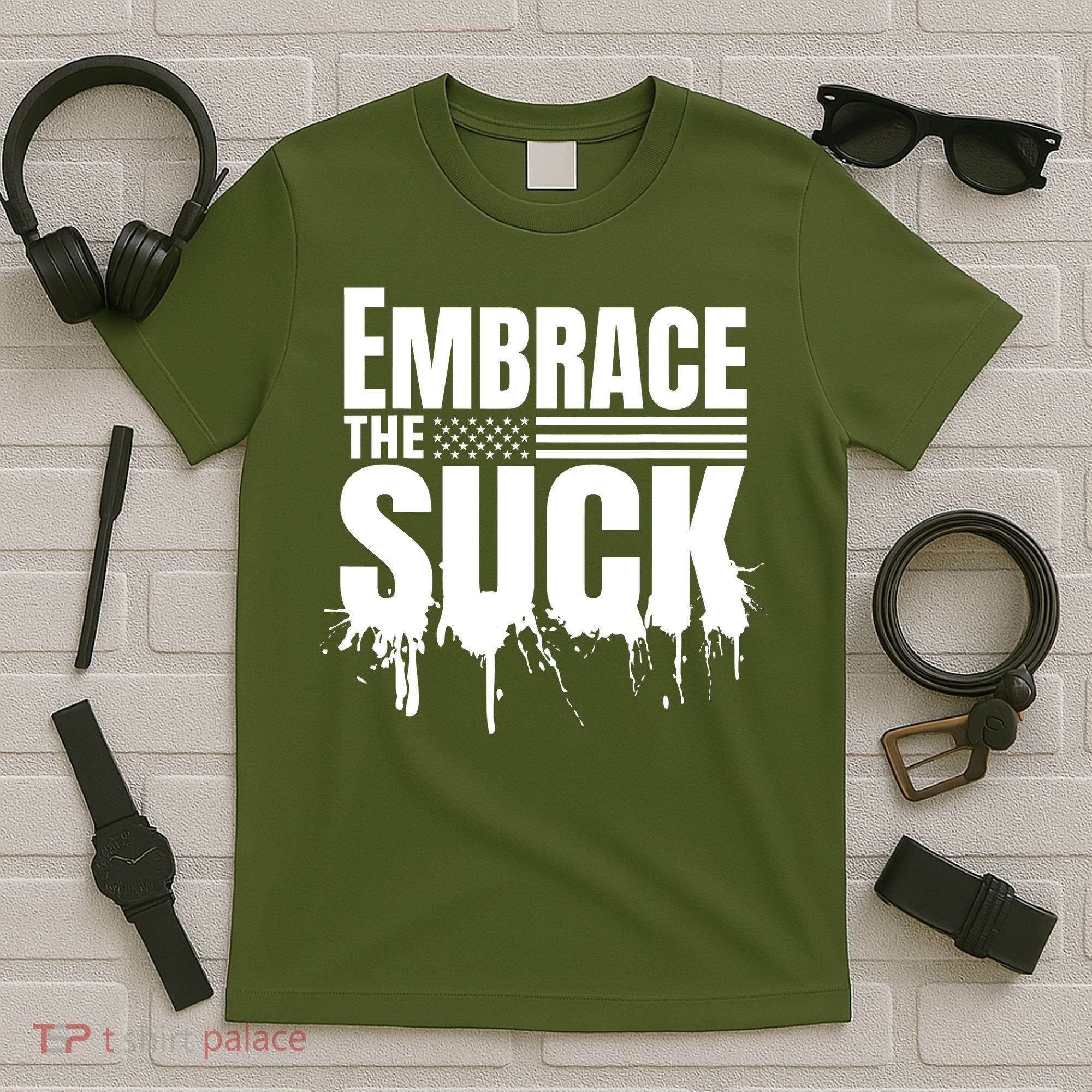 Embrace The Suck Military Veteran T-Shirt