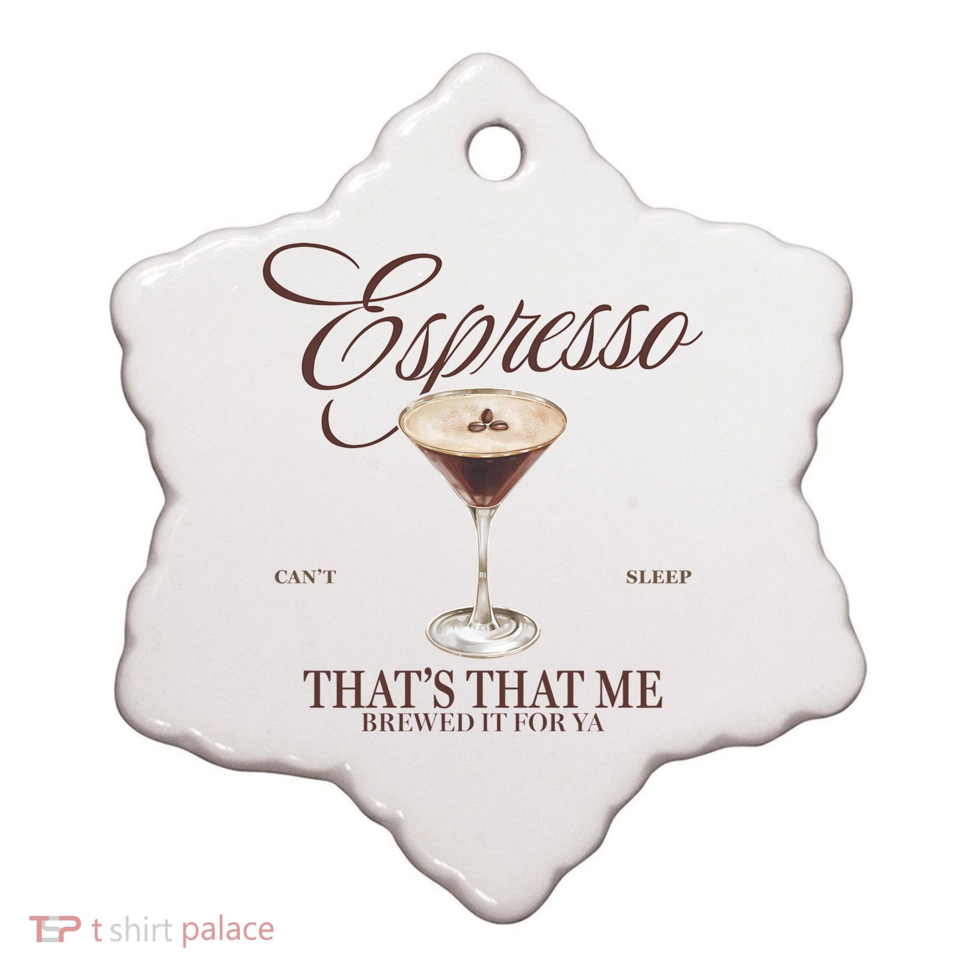 Espresso Thats That Me Cant Sleep Ceramic Ornament
