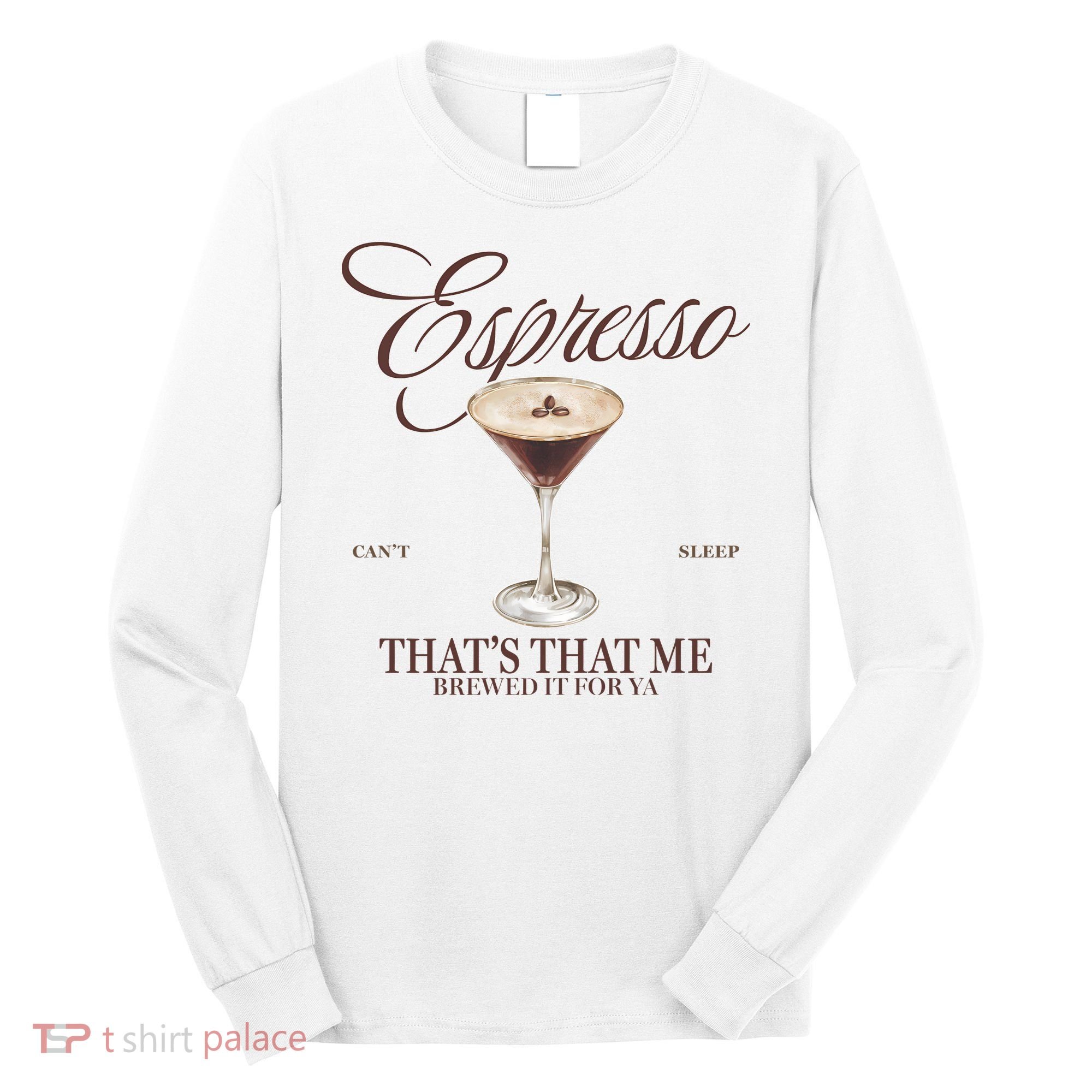 Espresso Thats That Me Cant Sleep Long Sleeve Shirt