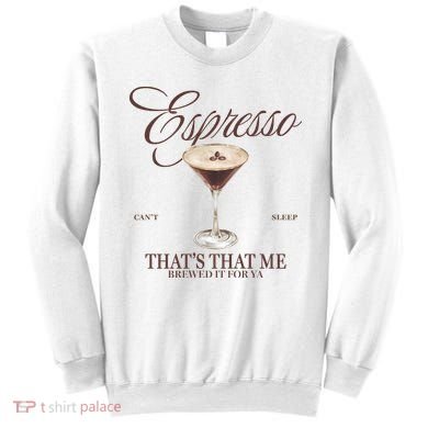 Espresso Thats That Me Cant Sleep Sweatshirt