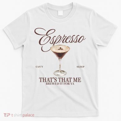 Espresso Thats That Me Cant Sleep T-Shirt