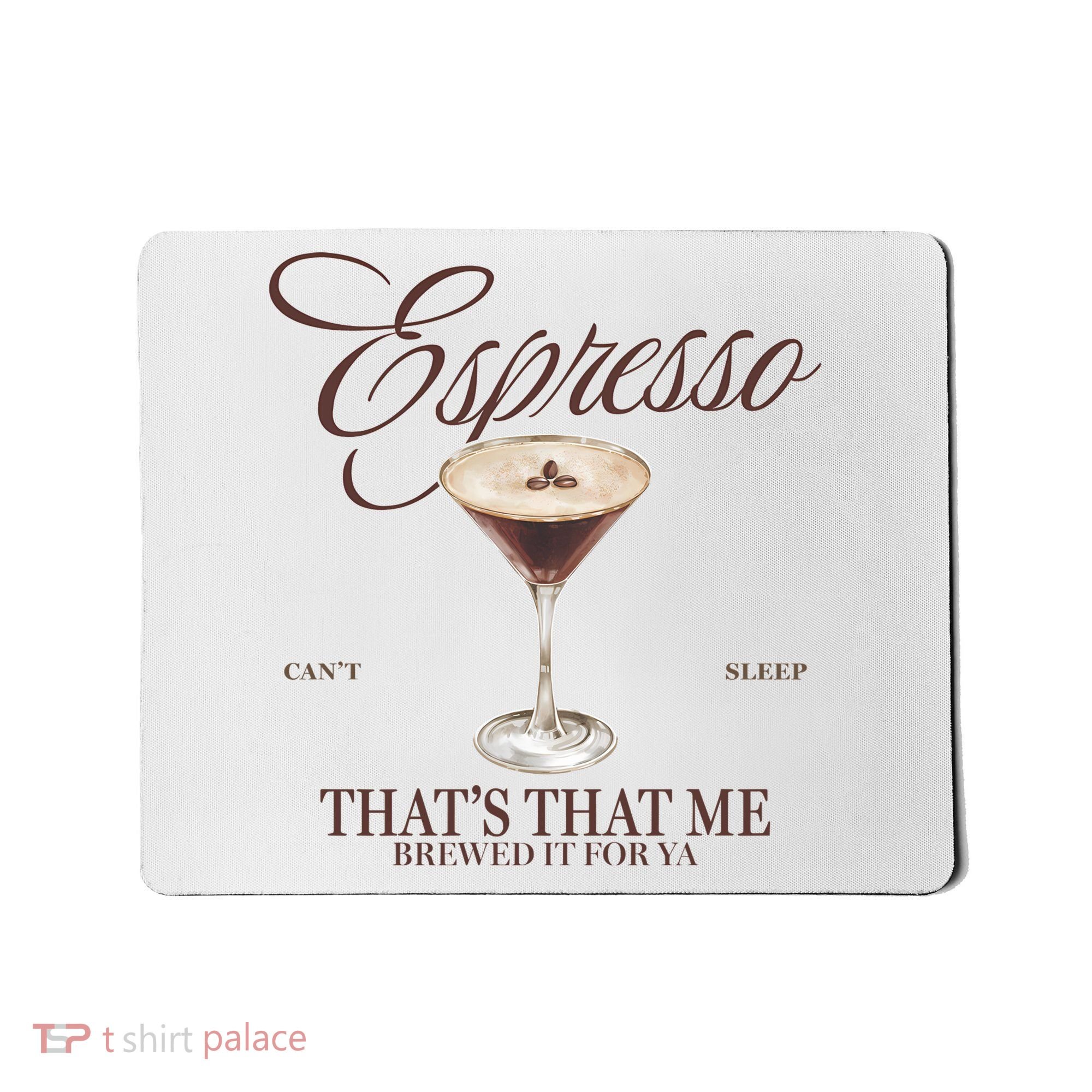 Espresso Thats That Me Cant Sleep Mousepad