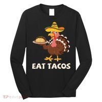 Eat Tacos Turkey Mexican Sombrero Funny Thanksgiving Day Long Sleeve Shirt thumb 0