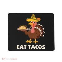 Eat Tacos Turkey Mexican Sombrero Funny Thanksgiving Day Mousepad thumb 0