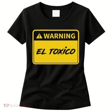 El Toxico Toxic Latino Women's T-Shirt
