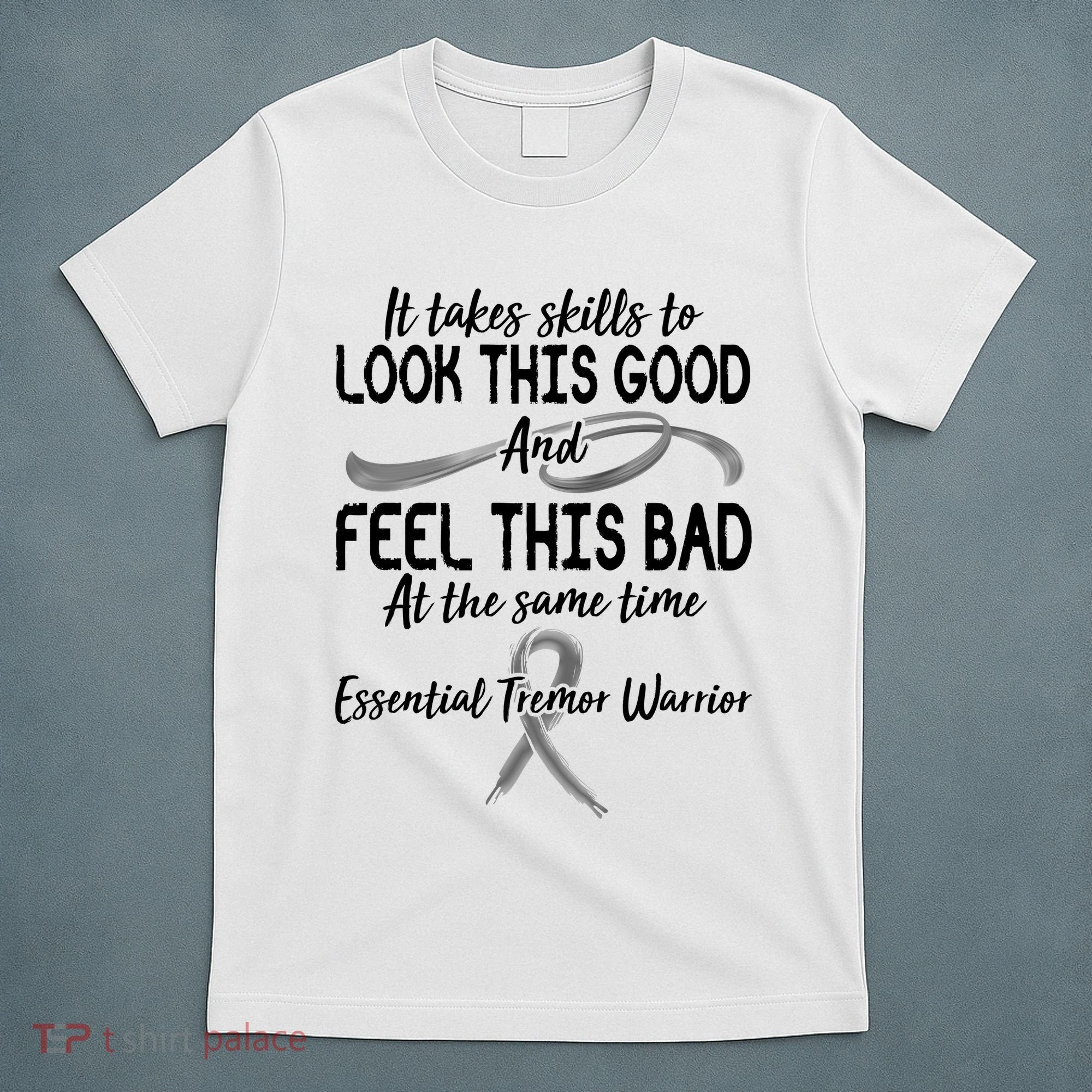 Essential Tremor Warrior It Takes Skills To Look This Good And Feel This Bad T-Shirt