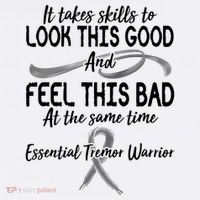 Essential Tremor Warrior It Takes Skills To Look This Good And Feel This Bad T-Shirt thumb 7