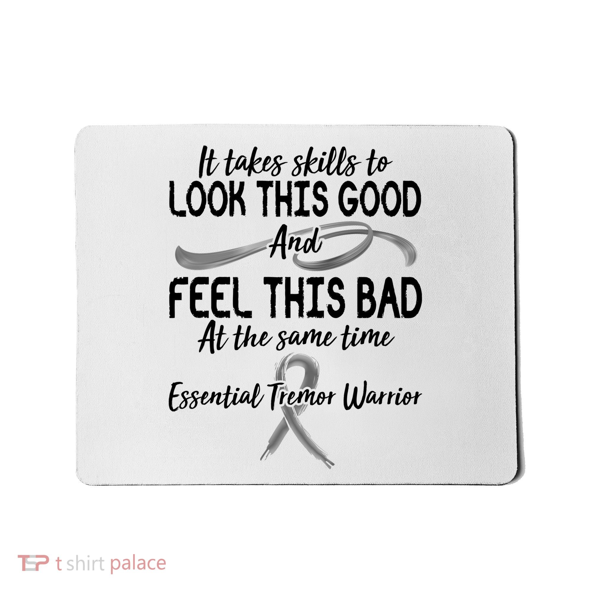 Essential Tremor Warrior It Takes Skills To Look This Good And Feel This Bad Mousepad