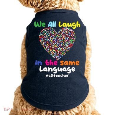 ESL Teacher We All Laugh In The Same Language Eslteacher Doggie Tank