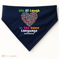 ESL Teacher We All Laugh In The Same Language Eslteacher USA-Made Doggie Bandana thumb 0