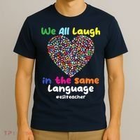 ESL Teacher We All Laugh In The Same Language Eslteacher T-Shirt thumb 3
