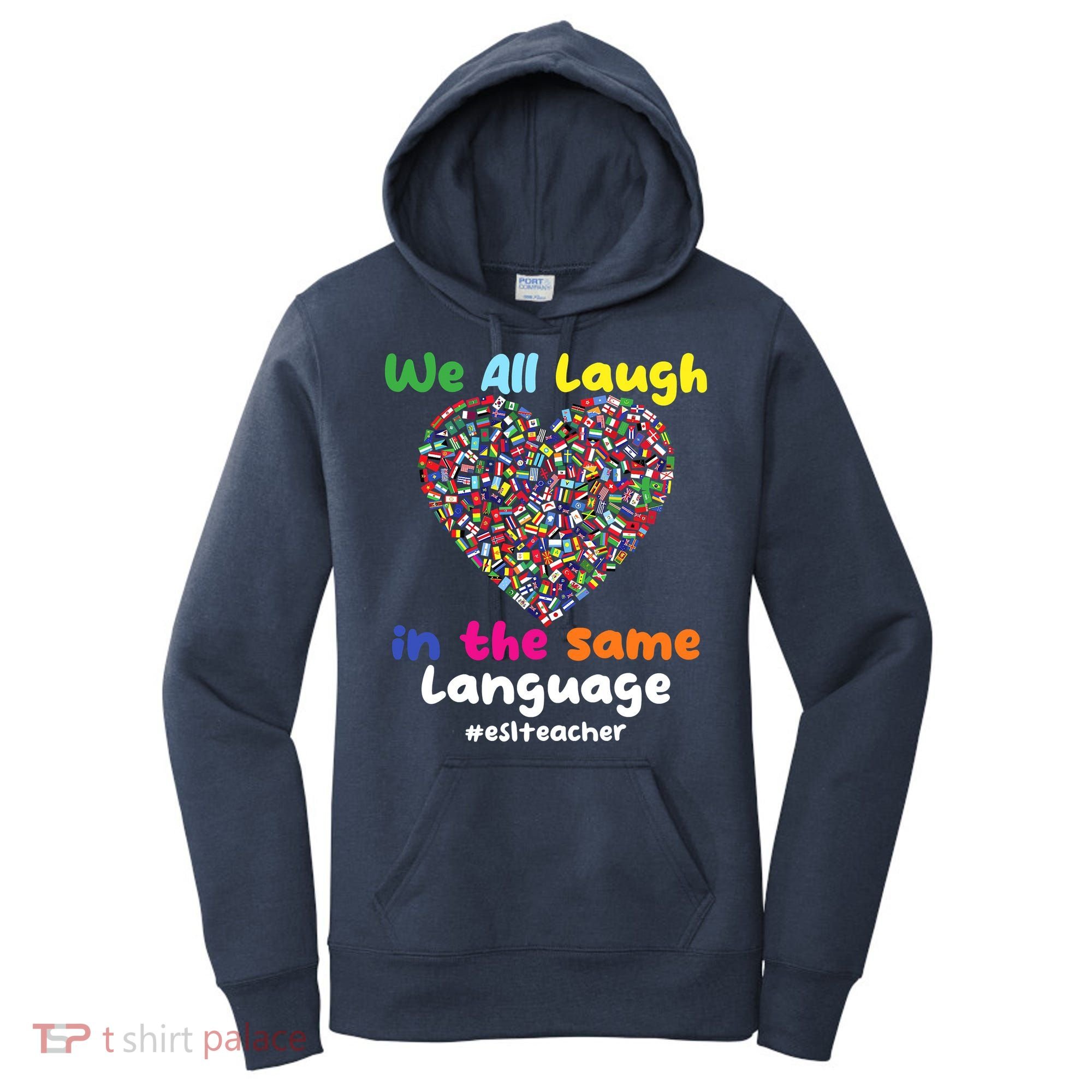 ESL Teacher We All Laugh In The Same Language Eslteacher Women's Hoodie