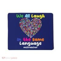 ESL Teacher We All Laugh In The Same Language Eslteacher Mousepad thumb 0