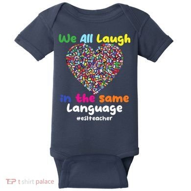 ESL Teacher We All Laugh In The Same Language Eslteacher Baby Bodysuit