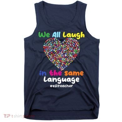 ESL Teacher We All Laugh In The Same Language Eslteacher Tank Top