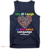 ESL Teacher We All Laugh In The Same Language Eslteacher Tank Top thumb 0