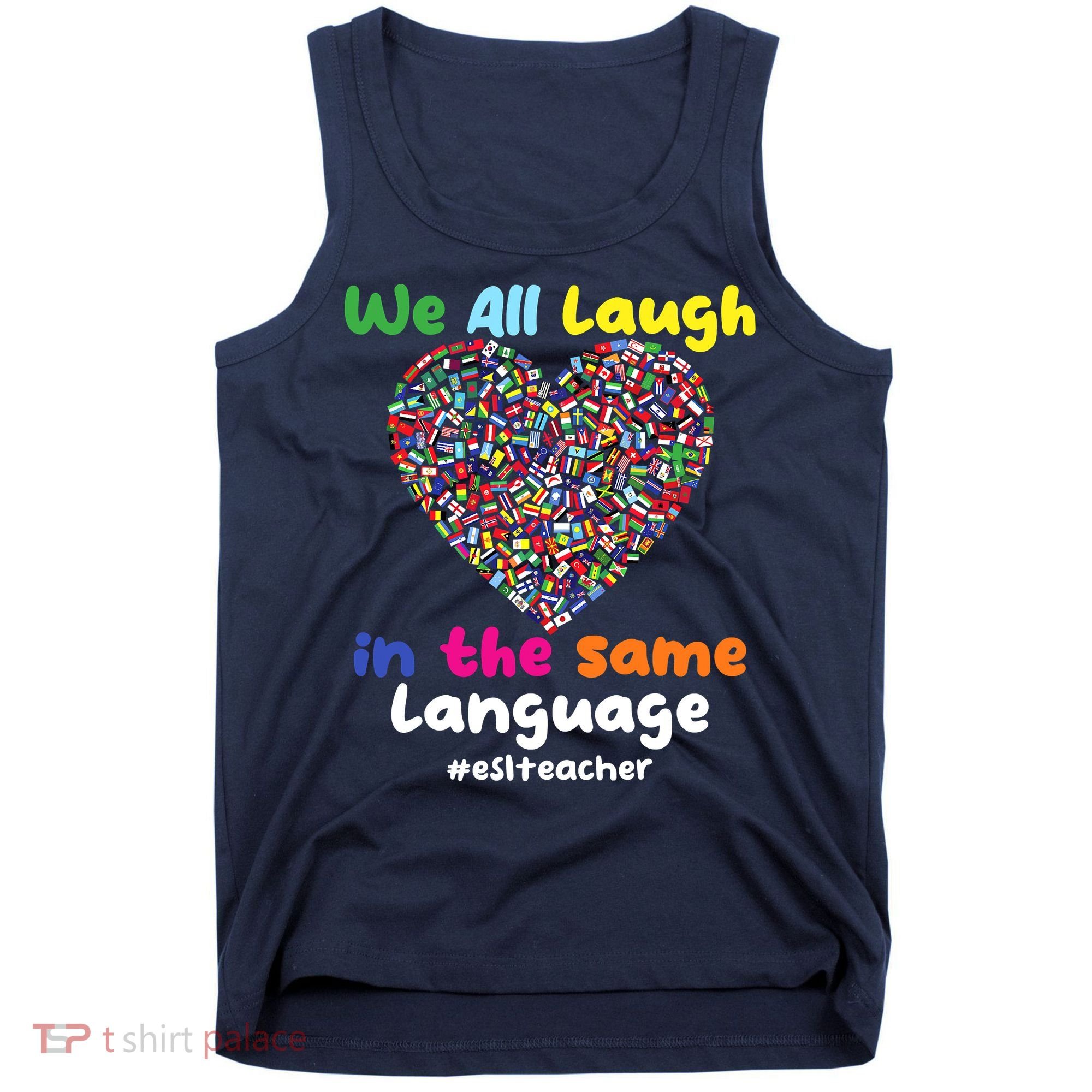 ESL Teacher We All Laugh In The Same Language Eslteacher Tank Top