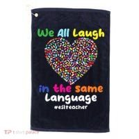 ESL Teacher We All Laugh In The Same Language Eslteacher Golf Towel thumb 0
