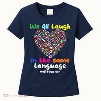 ESL Teacher We All Laugh In The Same Language Eslteacher Women's T-Shirt thumb 0