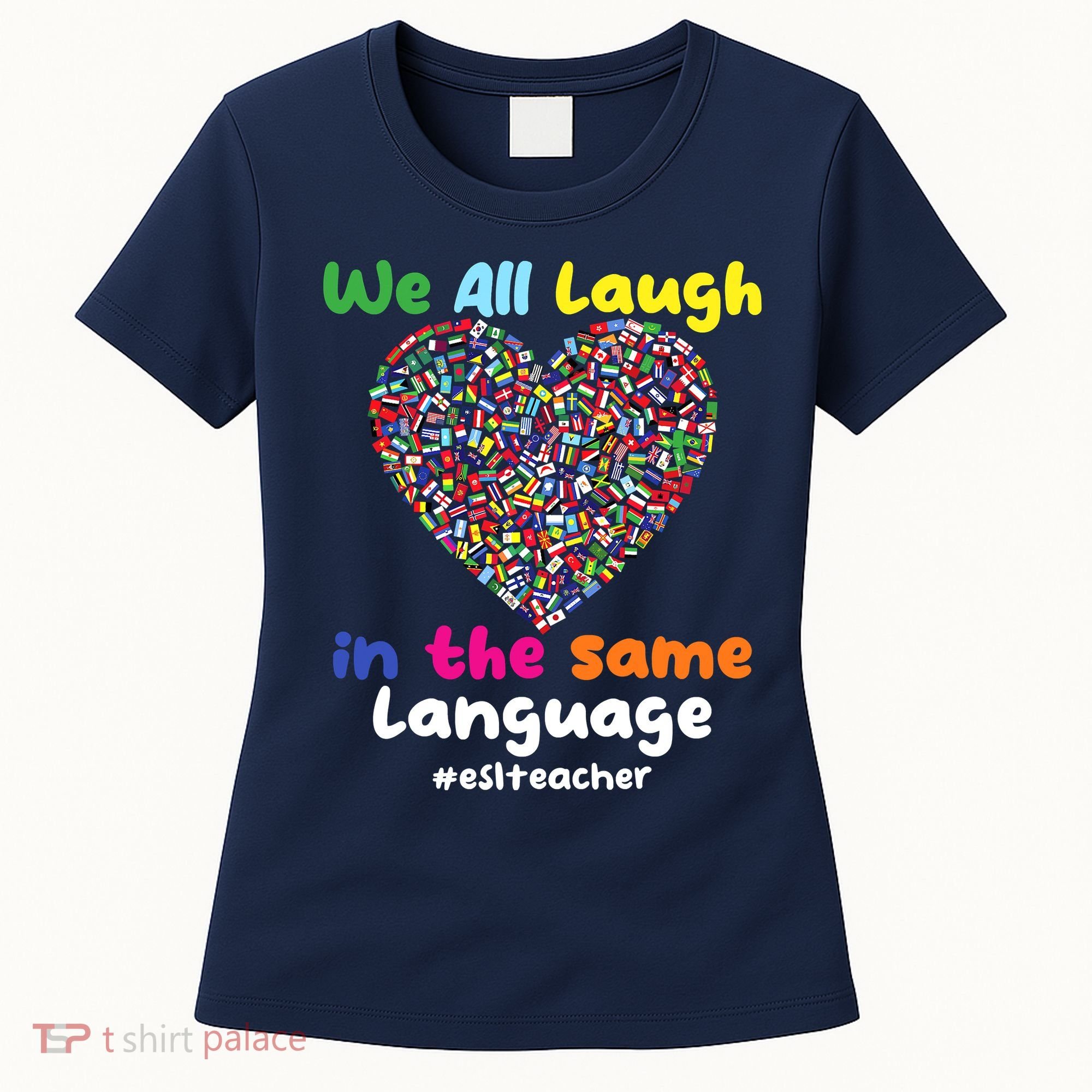ESL Teacher We All Laugh In The Same Language Eslteacher Women's T-Shirt
