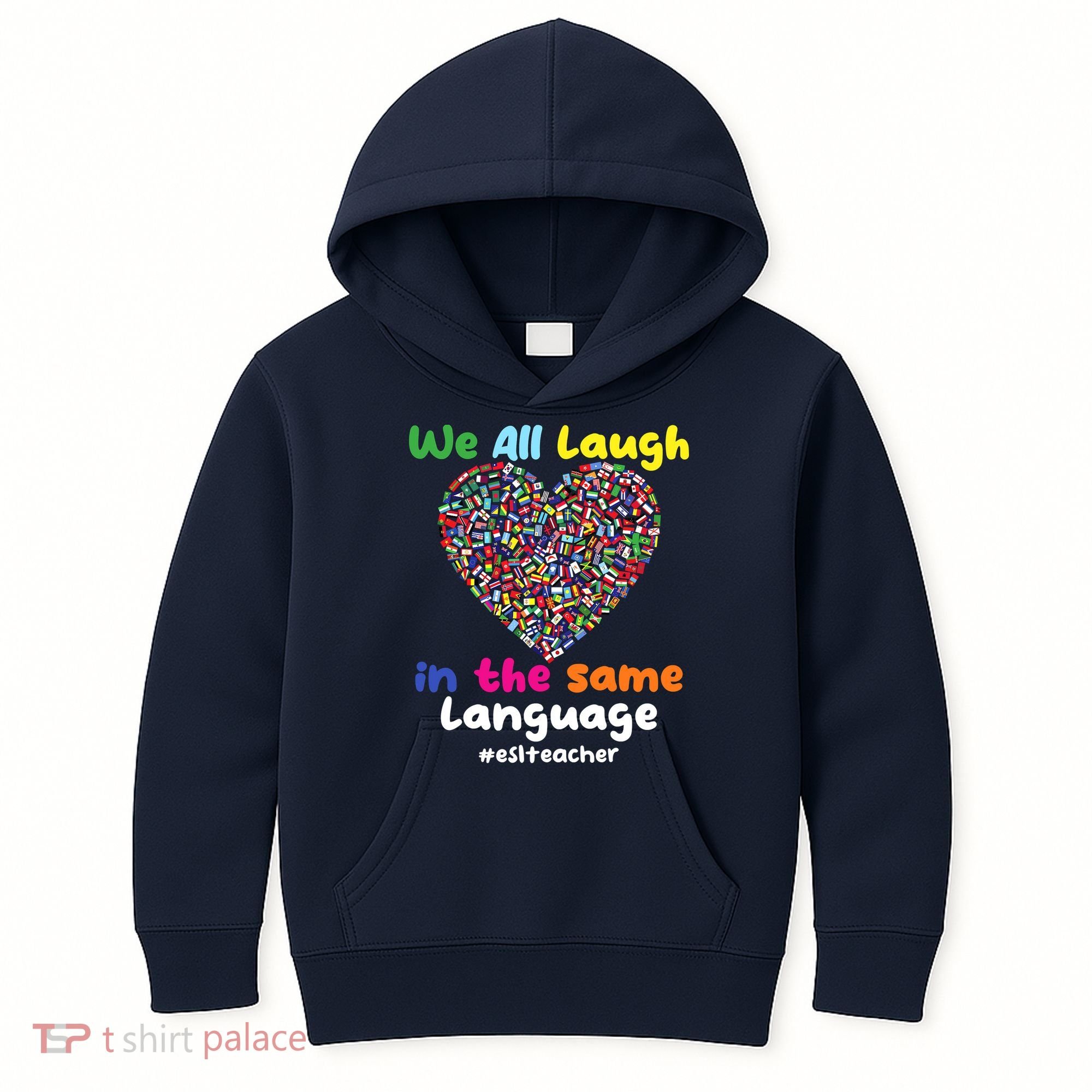 ESL Teacher We All Laugh In The Same Language Eslteacher Kids Hoodie