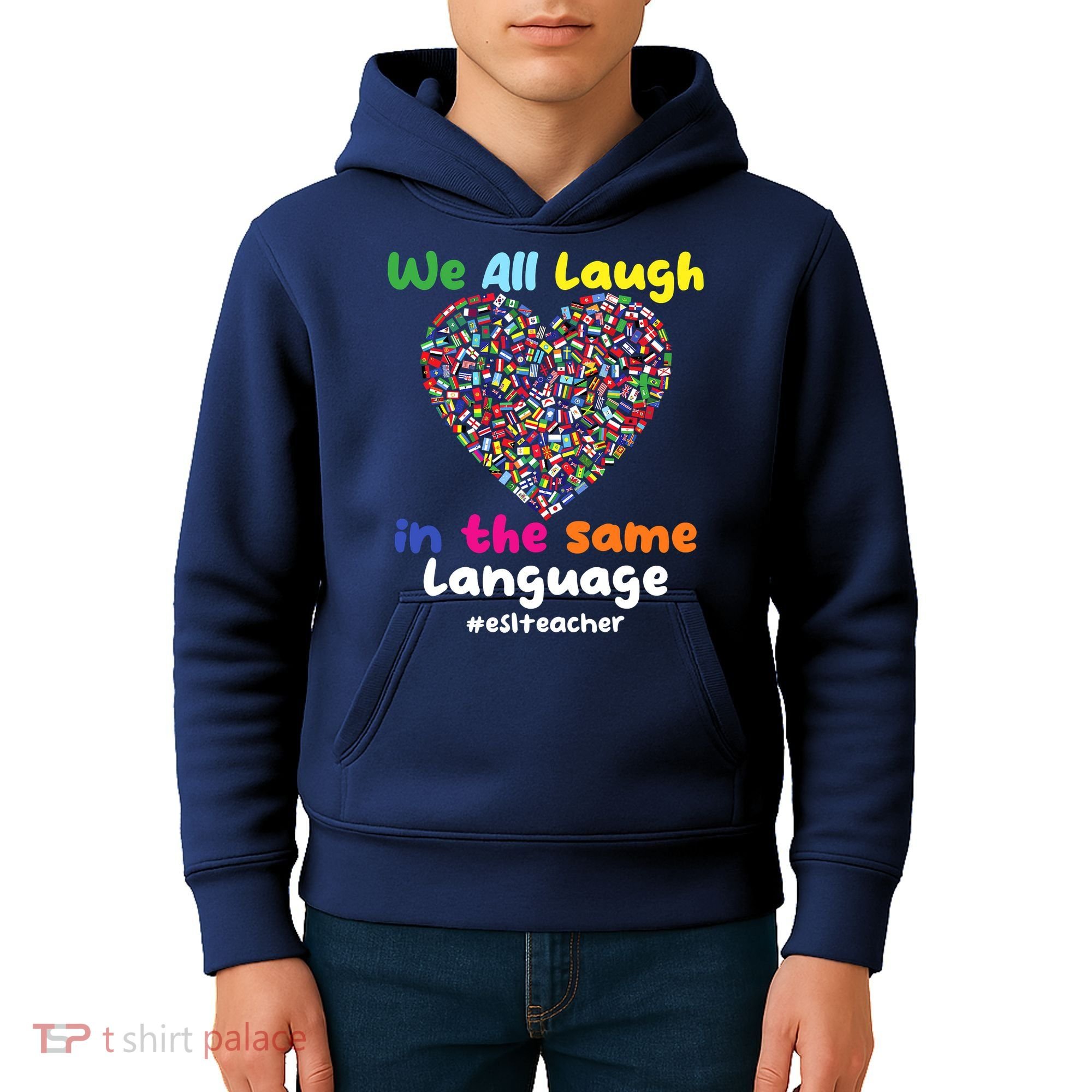 ESL Teacher We All Laugh In The Same Language Eslteacher Kids Hoodie
