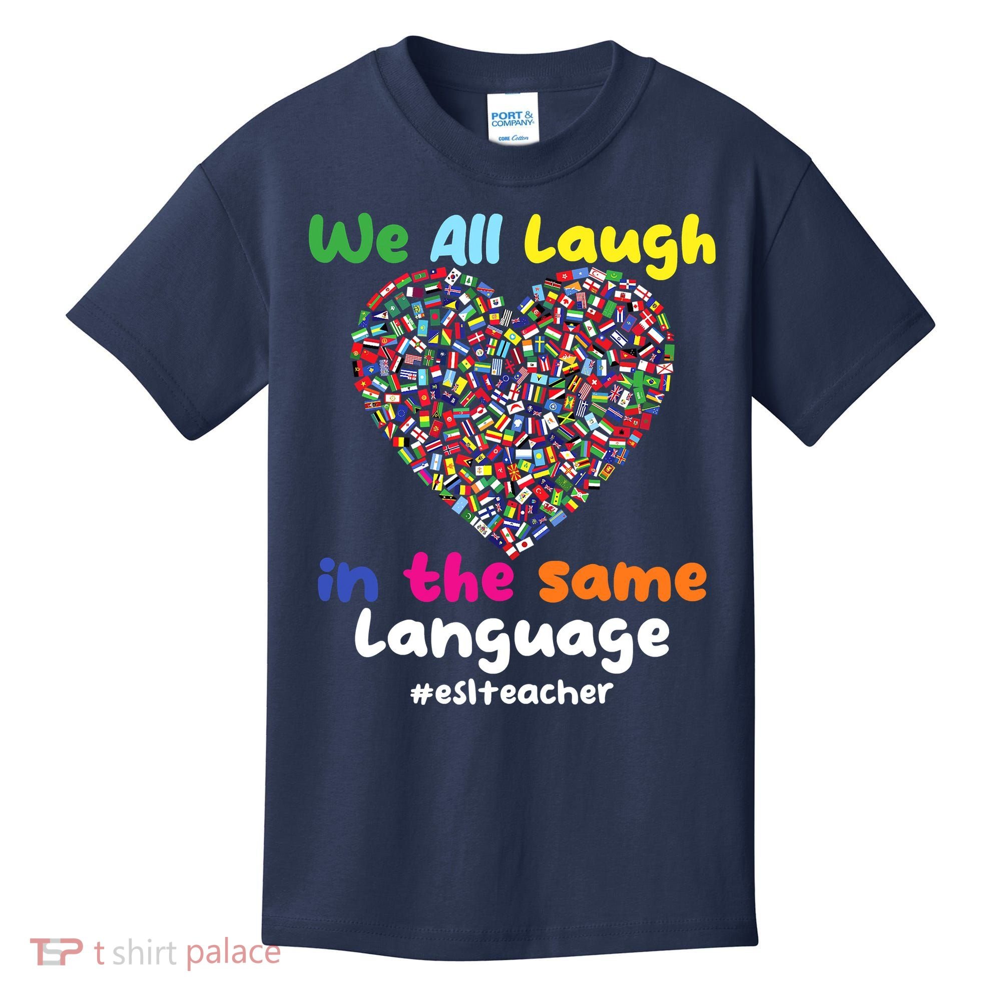 ESL Teacher We All Laugh In The Same Language Eslteacher Kids T-Shirt
