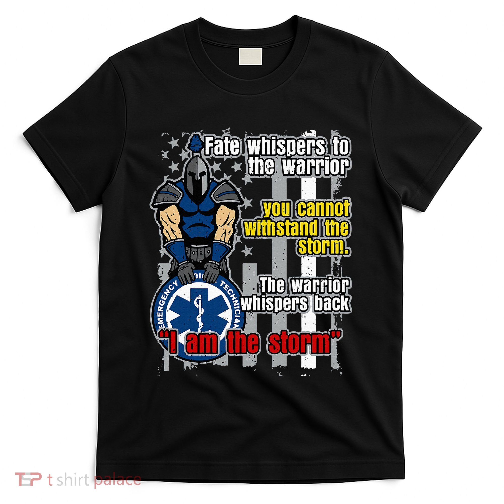 Emt Trojan Warrior I Am The Storm T-Shirt