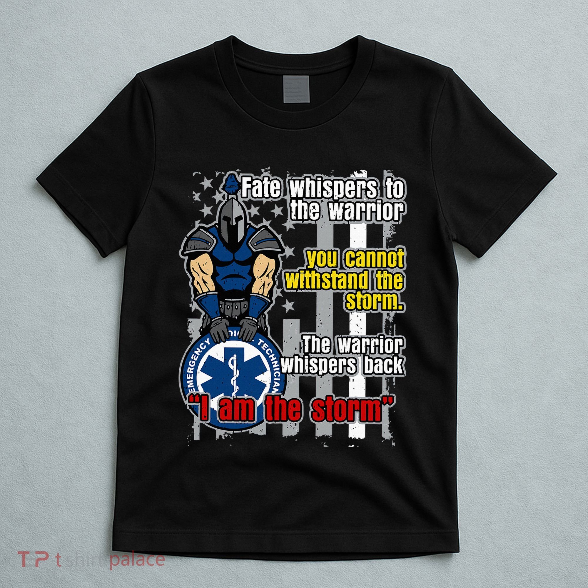 Emt Trojan Warrior I Am The Storm T-Shirt