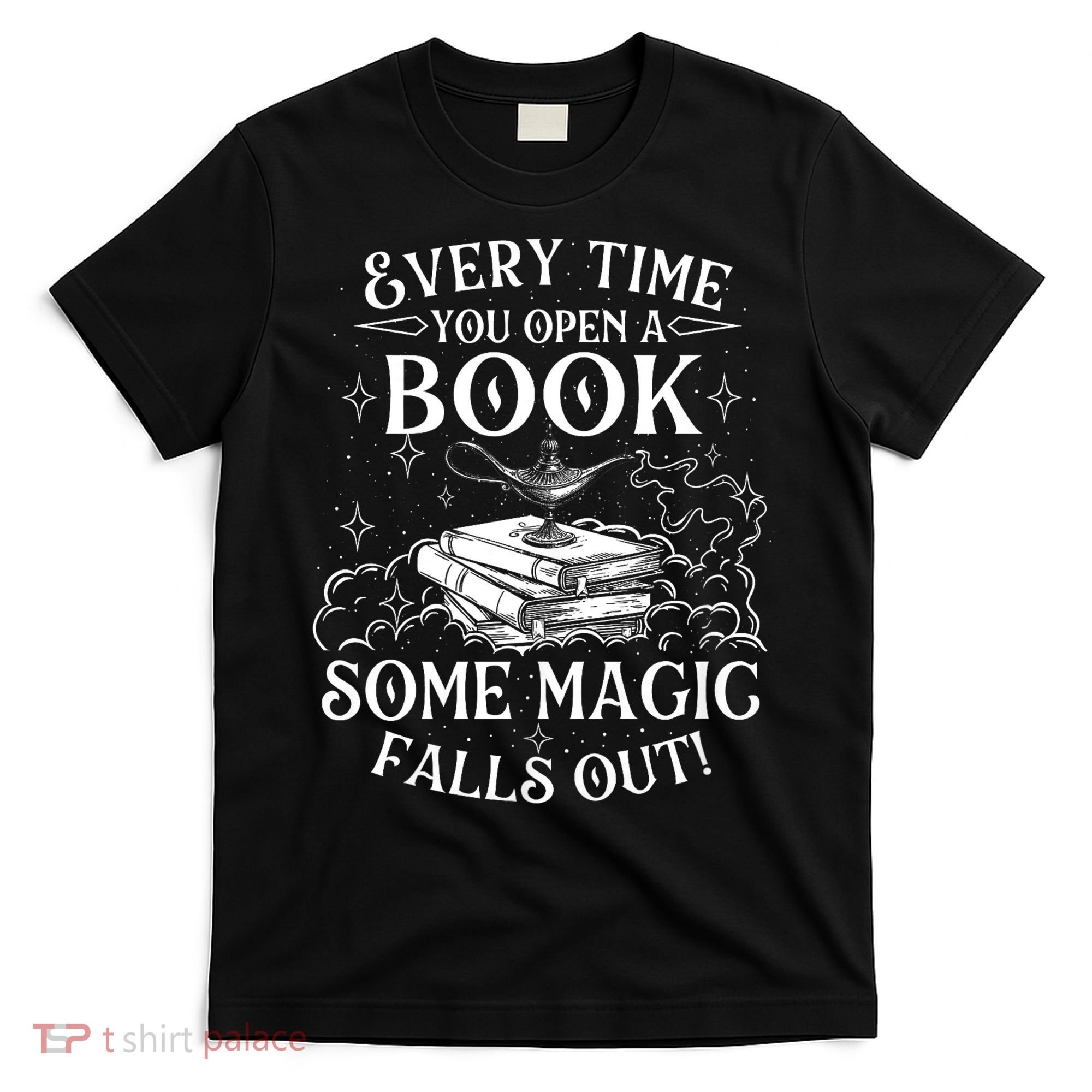 Every Time You Open A Book Some Magic Falls Out - Bookworm T-Shirt