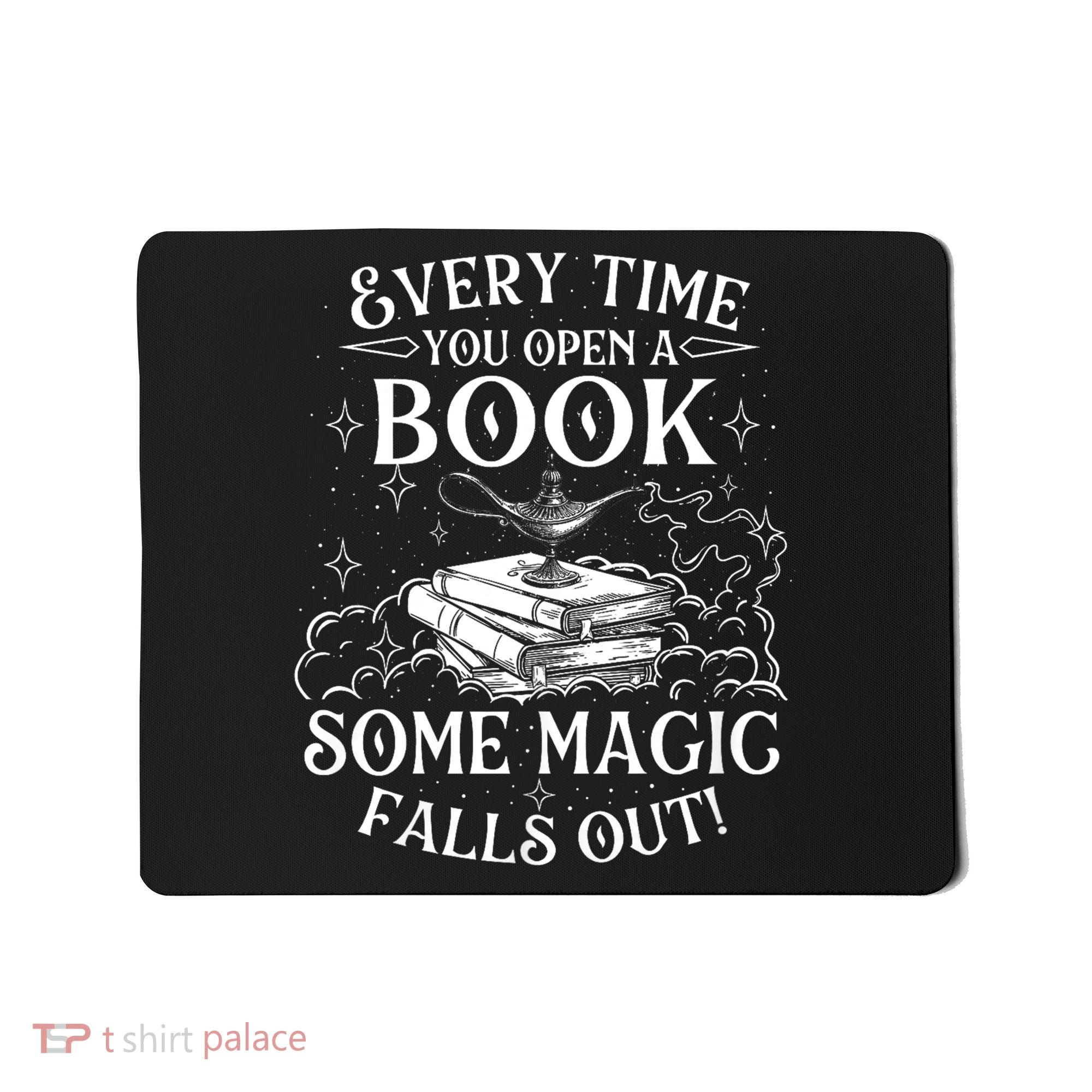 Every Time You Open A Book Some Magic Falls Out - Bookworm Mousepad