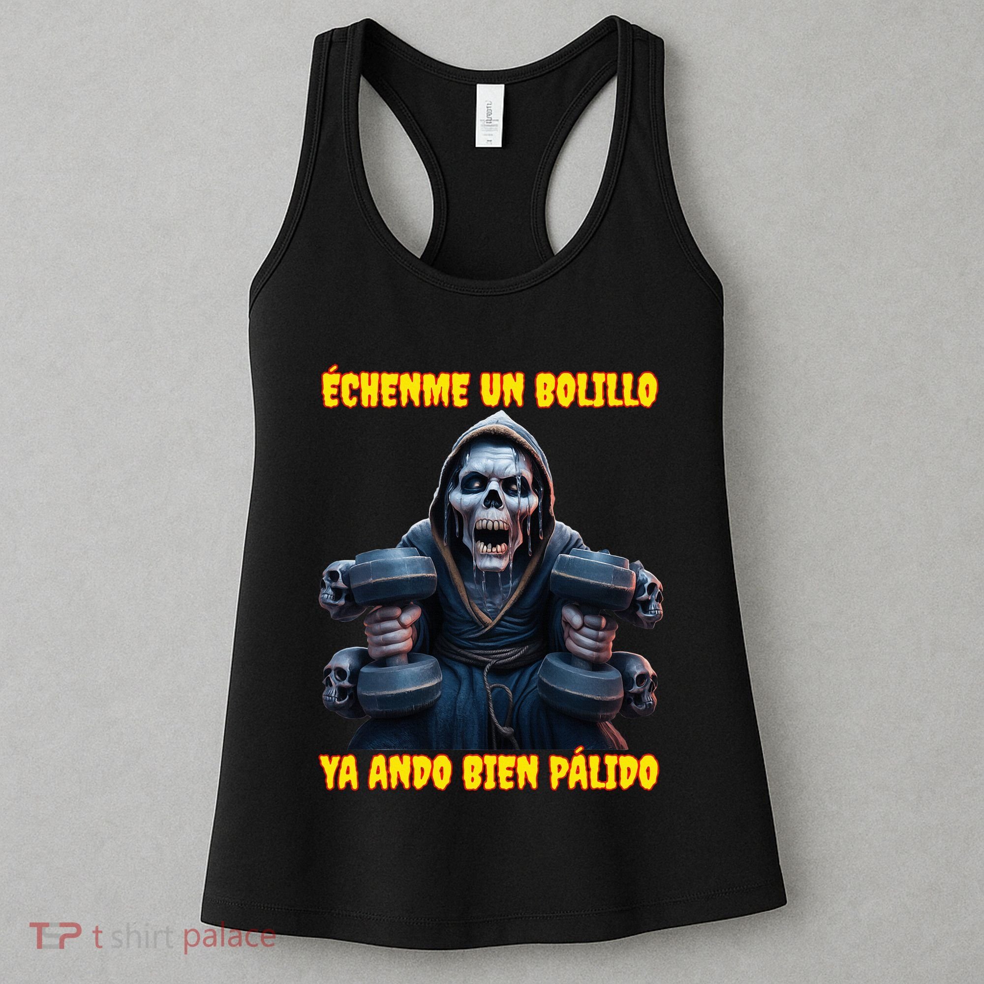Echenme Un Bolillo Ya Ando Bien Palido Calacas Chidas Gym Women's Tank Top