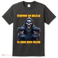 Echenme Un Bolillo Ya Ando Bien Palido Calacas Chidas Gym T-Shirt thumb 0