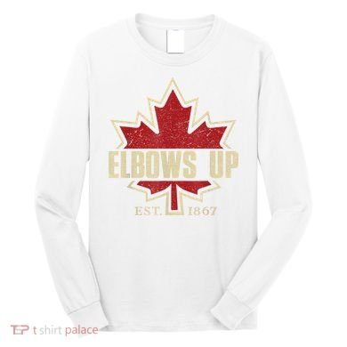 Elbows Up Canada True North Strong Free Proud Canadian Long Sleeve Shirt