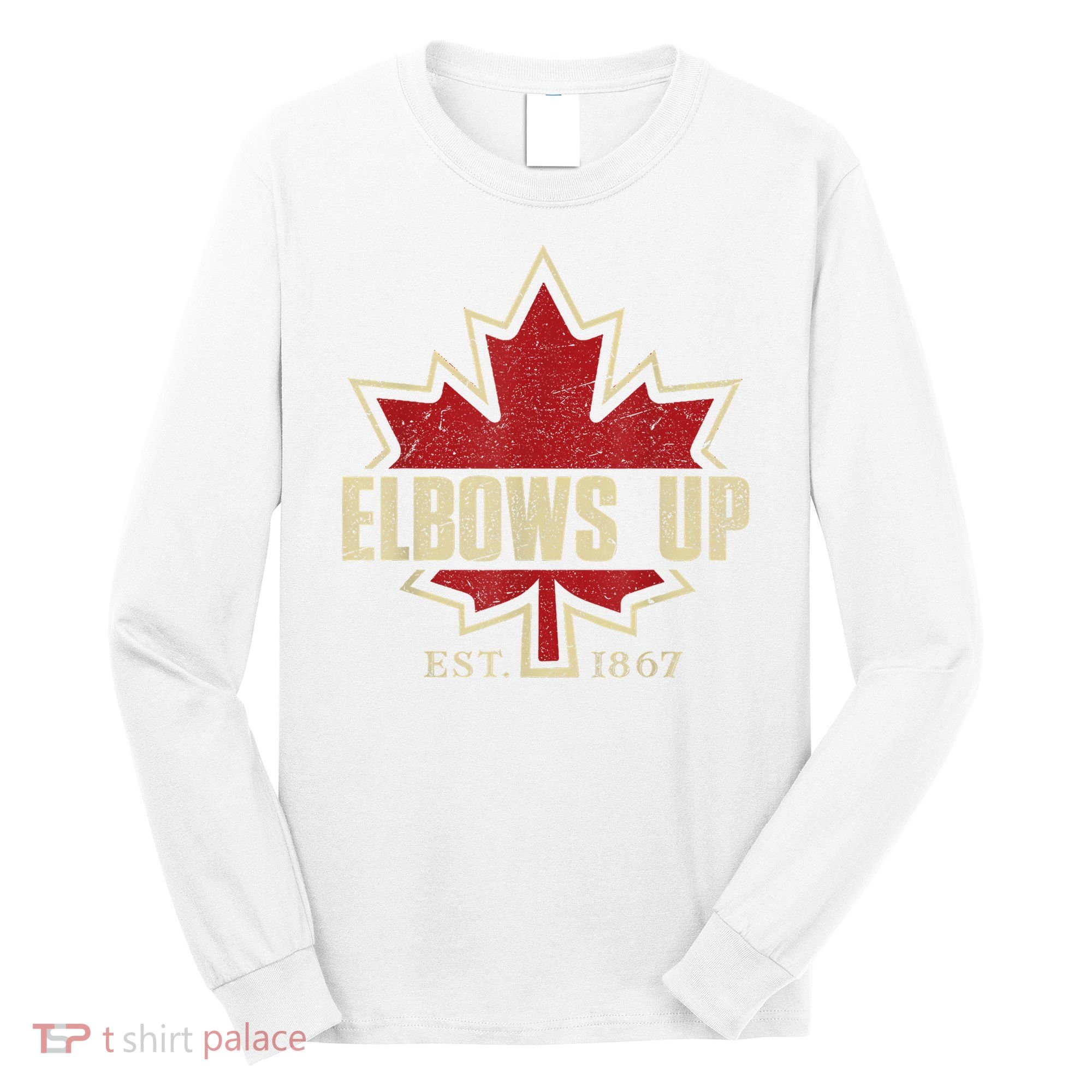 Elbows Up Canada True North Strong Free Proud Canadian Long Sleeve Shirt