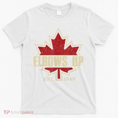 Elbows Up Canada True North Strong Free Proud Canadian T-Shirt