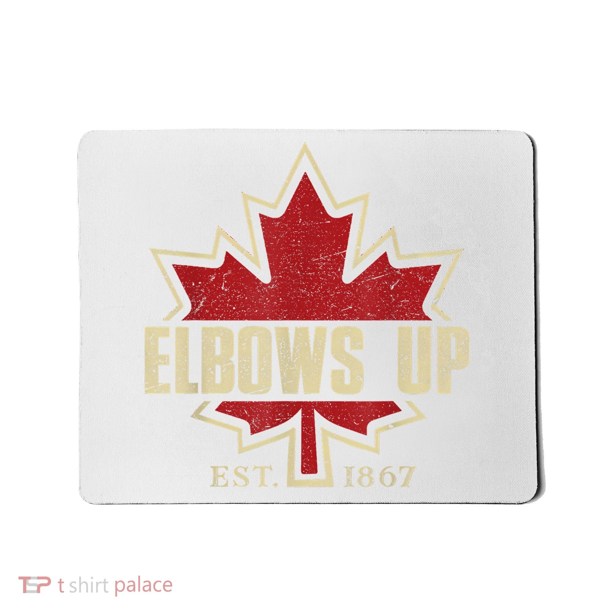 Elbows Up Canada True North Strong Free Proud Canadian Mousepad