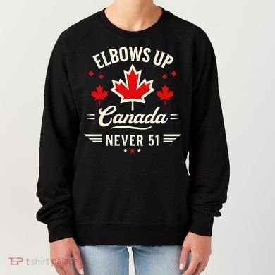 Elbows Up Canada Never 51 Canada Flag Stand Strong Women's Sweatshirt